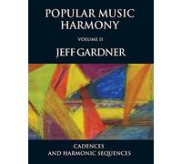 Popular Music Harmony Vol. 2 - Cadences and Harmonic Sequences
