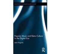 Popular Music Retro Culture In The Digit Jean Maynooth University Hogarty, Ireland (Auteur)