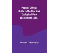 Popular Official Guide To The New York Zoological Park (September 1915)