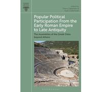 Popular Political Participation from the Early Roman Empire to Late Antiquity: The Assemblies of the Greek Cities beyond Athens