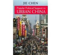 Popular Political Support in Urban China by Jie Chen Jie Chen (Auteur)