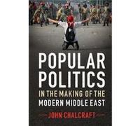 Popular Politics In The Making Of The Modern Middle East (Paperback) John London School Of Economics And Political Science Chalcraft, (Auteur)