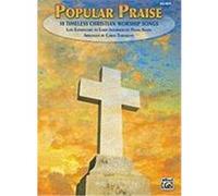 Popular Praise: Big Note: 10 Timeless Christian Worship Songs: Late Elementary to Early Intermediate Piano Solos