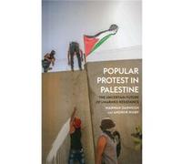 Popular Protest In Palestine: The Uncertain Future Of Unarmed Resistance (Paperback) Marwan Darweish, Andrew Rigby (Auteur)