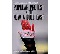 Popular Protest In The New Middle East: Islamism And Post-Islamist Politics