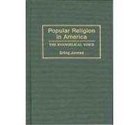 Popular Religion in America: The Evangelical Voice Jorstad, Erling (Auteur)
