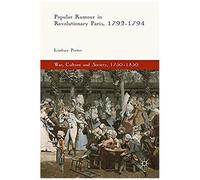 Popular Rumour In Revolutionary Paris, 1792-1794