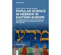 Popular Science in Hebrew in Eastern Europe: The Dissemination of Secular Knowledge between Jews in the Second Half of the 19th Century