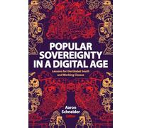 Popular Sovereignty in a Digital Age: Lessons for the Global South and Working Classes