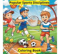 Popular Sports Disciplines: Coloring Book for Children, Creative learning about different forms of physical activity, 6-12 years old, 169 pages