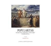 Popularitas: Ricerca del consenso e "populismo" in Roma antica