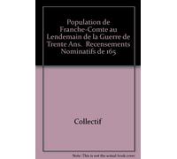 Population de Franche-Comte au Lendemain de la Guerre de Trente Ans. Recensements Nominatifs de 165