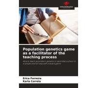 Population Genetics Game As A Facilitator Of The Teaching Process: How To Teach Population Genetics In Secondary School In A Simple And Fun Way With A Board Game