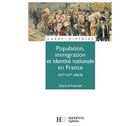 Population, immigration et identité nationale en France : XIXe - XXe siècle