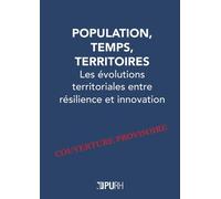 Population, Temps Et Territoires - Les Évolutions Territoriales Entre Résilience Et Innovation