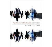 Populations, Public Health, and the Law Wendy E. Parmet (Auteur)