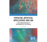 Populism, Artificial Intelligence and Law: A New Understanding of the Dynamics of the Present
