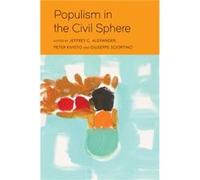 Populism in the Civil Sphere Jeffrey C. Alexander (Auteur)