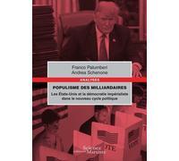 Populisme Des Milliardaires - Les Etats-Unis D'amérique Et La Démocratie Impérialiste Dans Le Nouveau Cycle Politique