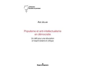 Populisme et anti-intellectualisme en démocratie Un défi pour une éducation à l esprit éclairé et critique - Aziz Jellab - Hermann - broché - Essai