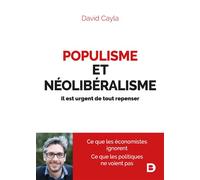 Populisme et néolibéralisme Il est urgent de tout repenser - David Cayla - De Boeck Supérieur - broché - Essai