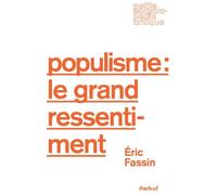 Populisme : Le Grand Ressentiment