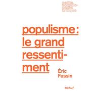 Populisme : le grand ressentiment - Eric Fassin - Textuel - broché - Etude