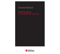 Populisme Les demeurés de l'Histoire - Chantal Delsol - Rocher Eds Du - broché - Essai