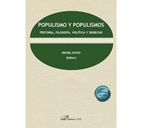 Populismo y populismos: Historia, filosofía, política y derecho
