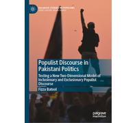 Populist Discourse in Pakistani Politics: Testing a New Two-dimensional Model of Inclusionary and Exclusionary Populist Discourse