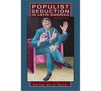 Populist Seduction in Latin America, Ohio Research in International Studies Latin America Series Carlos De La Torre (Auteur)