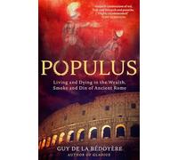 Populus: Living and Dying in the Wealth, Smoke and Din of Ancient Rome