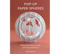 Seiji Tsukimoto – Sphères Pop-Up en papier – 23 projets à réaliser avec du papier et des ciseaux