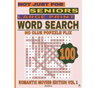 Popzzle Flix Word Search - Not Just for Seniors (Large Print): Romantic Movies No Clue Edition • Volume 1: 100 Puzzles Celebrating Love Stories on Screen