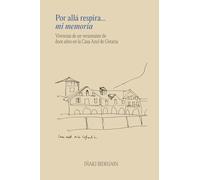 Por allá respira... mi memoria: Vivencias de un veraneante de doce años en la Casa Azul de Getaria