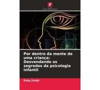 Por Dentro Da Mente De Uma Criança: Desvendando Os Segredos Da Psicologia Infantil