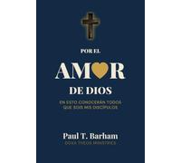 Por el Amor de Dios: En Esto Conocerán Todos que Sois Mis Discípulos