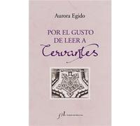 Por El Gusto De Leer A Cervantes Egido, Aurora (Auteur)