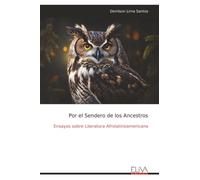 Por el Sendero de los Ancestros: Ensayos sobre Literatura Afrolatinoamericana