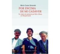 Por Encima De Mi Cadaver: Un Viajero Sin Paciencia Por Siria, Líbano Y La Turquía Kurda - Cuesta Hernando, Mario Cuesta Hernando, Mario (Auteur)