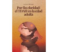 Por fin claridad el TDAH en la edad adulta: La guía comprensible para el diagnóstico tardío: síntomas, TDAH discreto, enmascaramiento y estrategias prácticas para el trabajo y la vida cotidiana