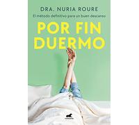 Por fin duermo / Finally Asleep: Duerme, Descansa Y Vive: El Metodo Que Cambiara Tu Sueno, Tu Descanso Y Tu Vida