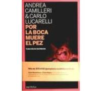 Por La Boca Muere El Pez - CAMILLERI, ANDREA Y LUCARELLI, CARLO Camilleri, Andrea Y Lucarelli, Carlo (Auteur)
