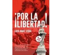 ¡Por La Libertad!: Amor Y Lucha De Clases Durante La Revolución Que, En 1844, Desde Alicante, Intentó Derrocar El Gobierno De La Recién Proclamada Reina Isabel Ii. (Spanish Edition)