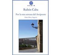 Por La Ruta Serrana Del Arcipreste Caba, Rubén (Auteur)