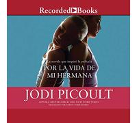 Por la Vida de mi Hermana (My Sister's Keeper) : Novela