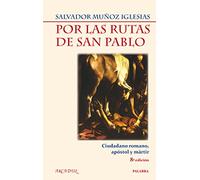 Por las rutas de San Pablo: Ciudadano romano, apóstol y mártir