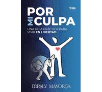 Por mi culpa: Una guía práctica para vivir en libertad