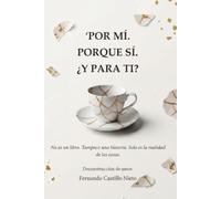 ´POR MÍ. PORQUE SÍ. ¿Y PARA TI?: No es un libro. Tampoco una historia. Solo es la realidad de las cosas