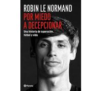 Por miedo a decepcionar: Una historia de superación, fútbol y vida